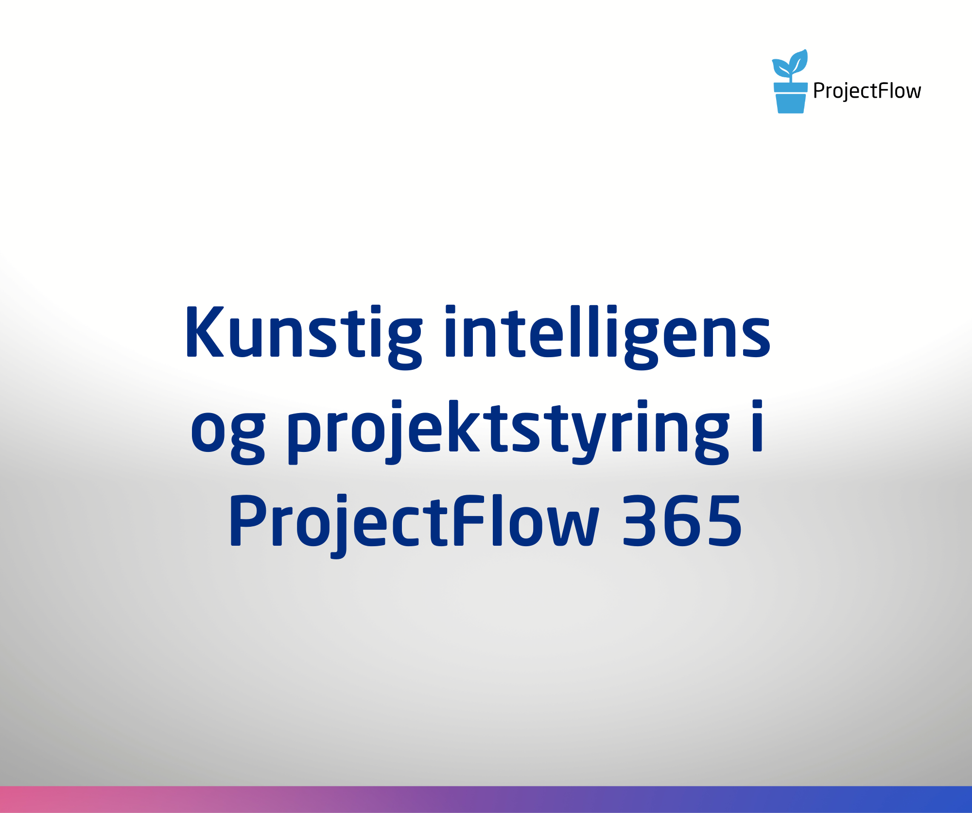 Optimering af projektstyring med kunstig intelligens og ProjectFlow 365: Muligheder, fordele og ulemper 